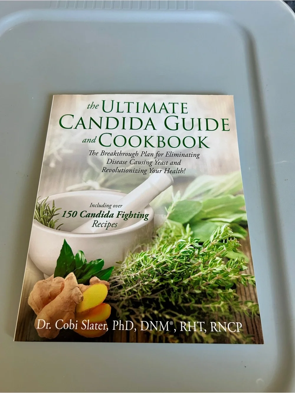 The Ultimate Candida Guide and Cookbook by Dr. Cobi Slater - Green Cover